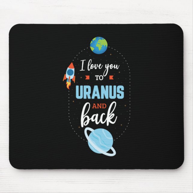 17.I Love You To Uranus And Back Mouse Pad (Front)