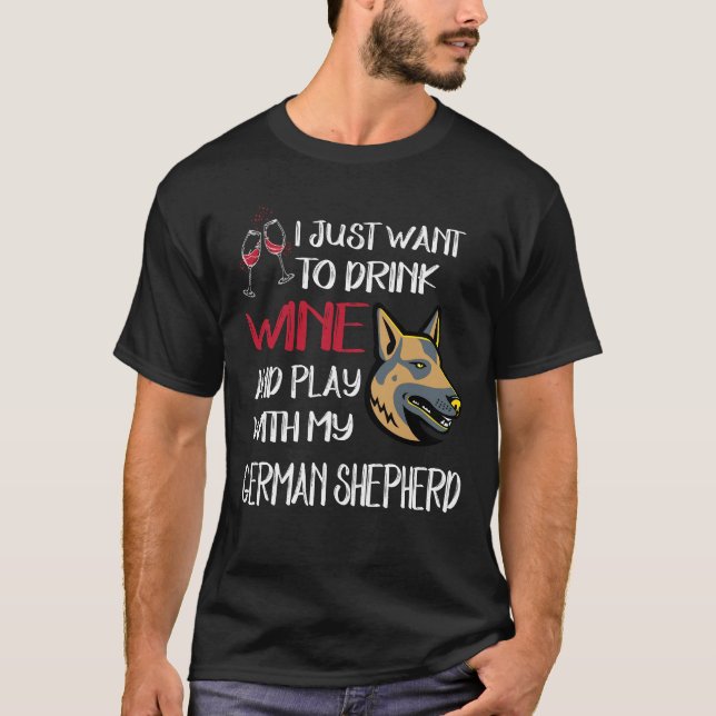 17 Just Want To Drink Wine And Play With My German T-Shirt (Front)