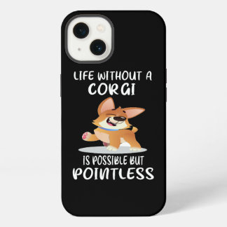 17 Life Without A Corgi Is Possible But Pointless iPhone 13 Case