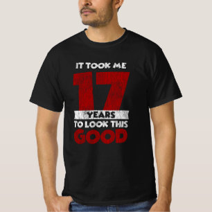 17 Year Old Bday Took Me Look Good 17th Birthday T-Shirt