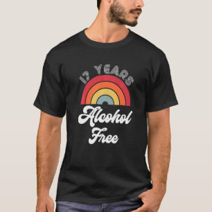 17 Years Sober Alcohol Free Sobriety Anniversary F T-Shirt