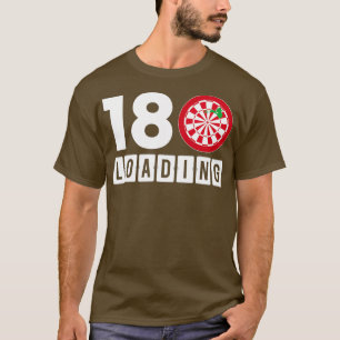 180 Loading Darts Dart Player T-Shirt