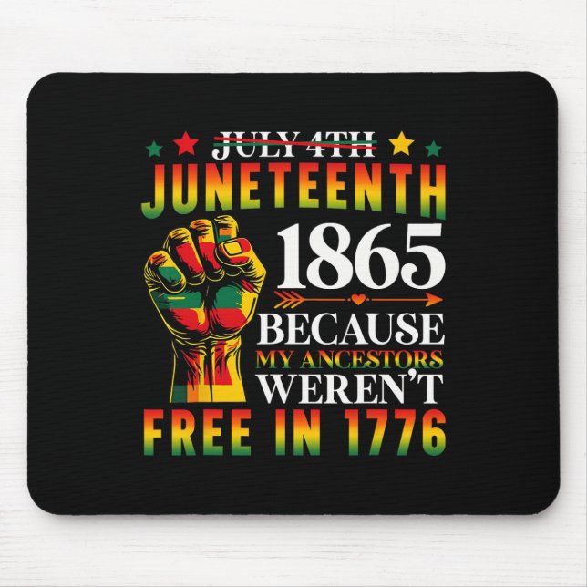 1865 Juneteenth Because My Ancestors Weren't Free  Mouse Pad (Front)