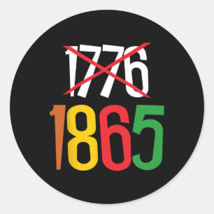 1865 Not 1776 Juneteenth Is My 4th Of July African Classic Round Sticker