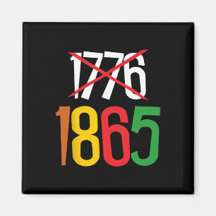 1865 Not 1776 Juneteenth Is My 4th Of July African Magnet