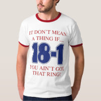 18-1 It dont mean a thing if you aint  t shirt