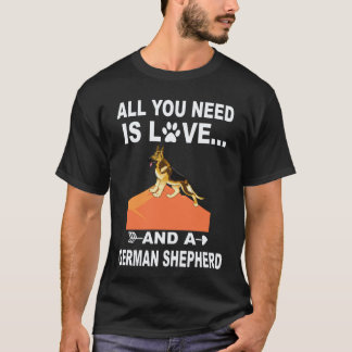 18 All You Need Is Love And A German Shepherd T-Shirt
