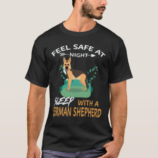 18 Feel Safe At Night Sleep With A German Shepherd T-Shirt
