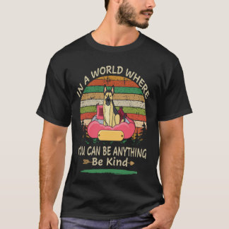 18 In A World Where You Can Be Anything Be Kind Ge T-Shirt