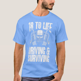 18 Life Trucker Truck Driver Skeleton Driving Surv T-Shirt