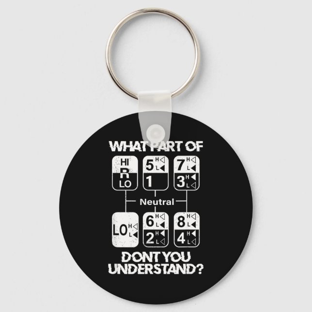 18 Speed What Don't You Understand Funny Truck Dri Key Ring (Front)