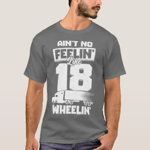 18 Wheeler Trucker Truck Driver Gift T-Shirt