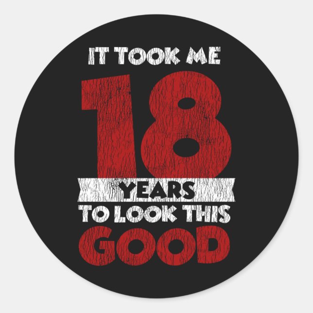 18 Year Old Bday Took Me Look Good 18th Birthday Classic Round Sticker (Front)