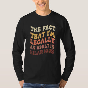 18 years anniversary legally an adult is hilarious T-Shirt
