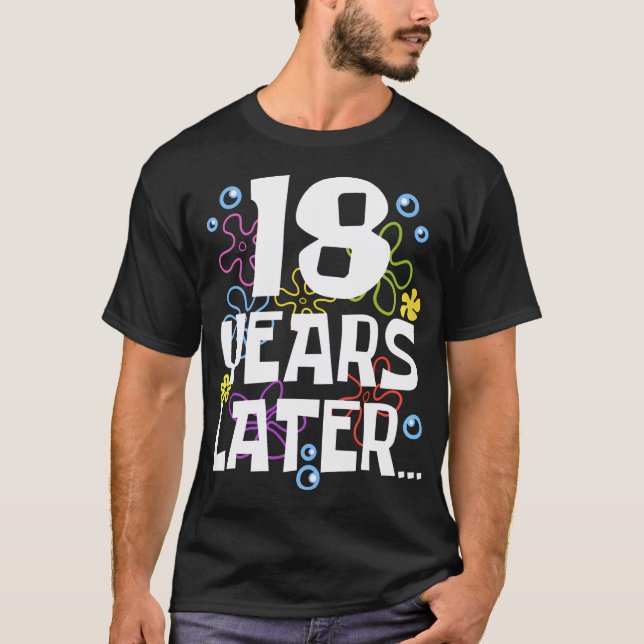 18 Years Later Eighteen 18 Year Old Birthday Gifts T-Shirt (Front)