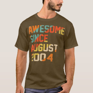 18 Years Old Funny Awesome Since August 2004 18th  T-Shirt