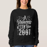 18th Birthday A PRINCESS WAS BORN 2007 18 Years Gi Sweatshirt<br><div class="desc">18th Birthday A PRINCESS WAS BORN 2007 18 Years Girl</div>