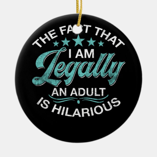 18th Birthday I'm Legally An Adult Is Hilarious Ceramic Tree Decoration (Front)