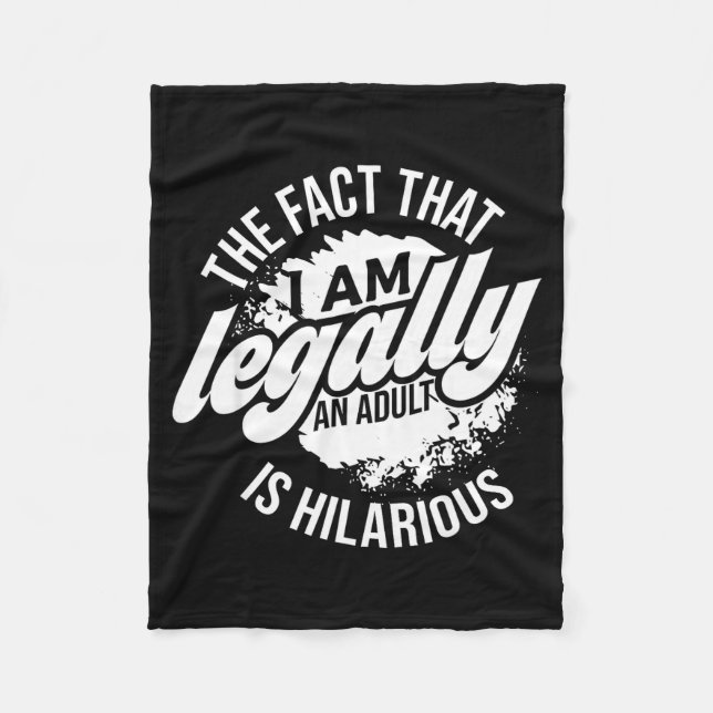 18th Birthday I'm Legally An Adult Is Hilarious Fu Fleece Blanket (Front)