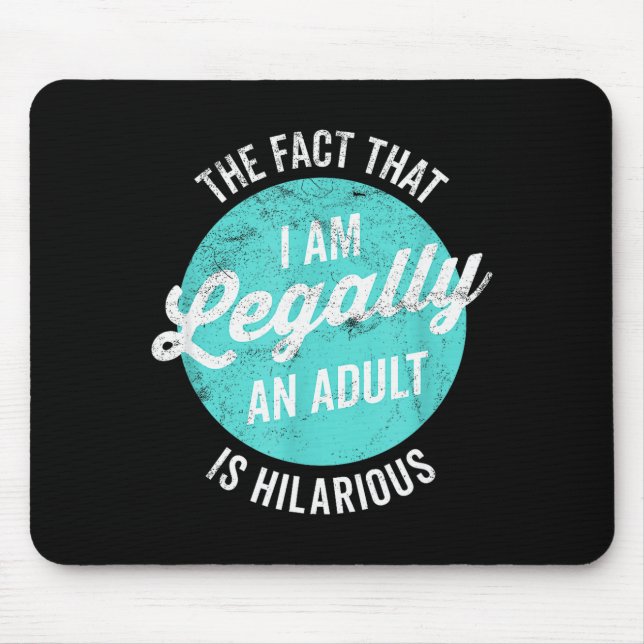 18th Birthday I'm Legally An Adult Is Hilarious Fu Mouse Pad (Front)