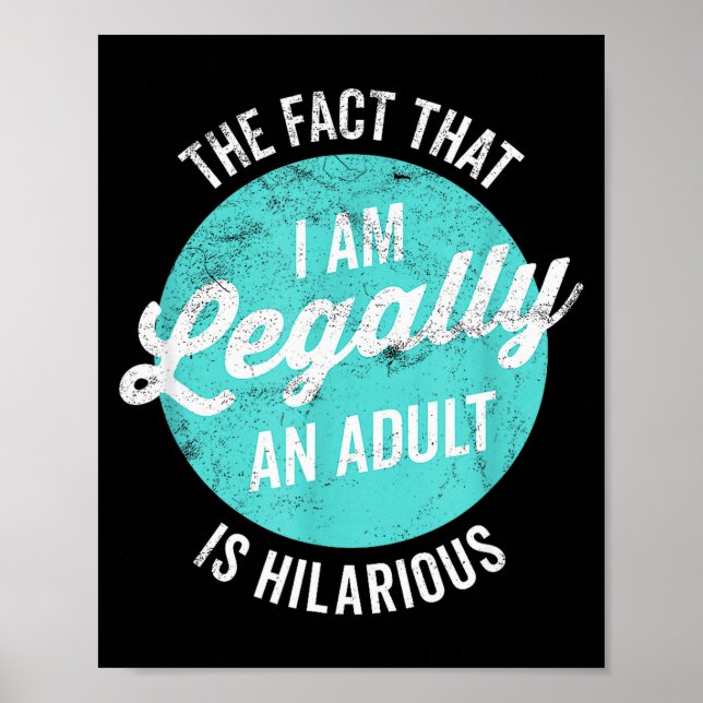 18th Birthday I'm Legally An Adult Is Hilarious Fu Poster (Front)