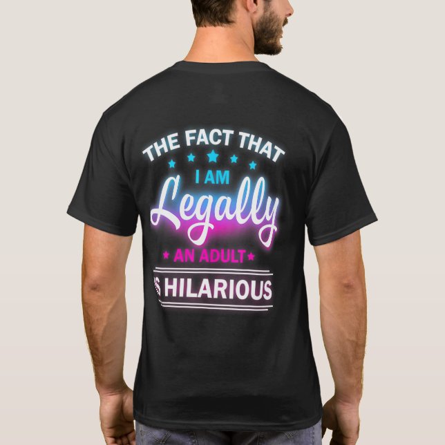 18th Birthday Im Legally An Adult Is Hilarious Fun T-Shirt (Back)
