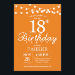 18th Birthday Invitation Orange<br><div class="desc">18th Birthday Invitation with String Lights. Orange Background. Men or Women Lady Elegant bday Invite. 13th 15th 16th 18th 20th 21st 30th 40th 50th 60th 70th 80th 90th 100th,  Any age. For further customisation,  please click the "Customise it" button and use our design tool to modify this template.</div>