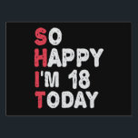 18th Birthday So Happy I'm 18 Today Gift Funny Garden Sign<br><div class="desc">happy, sarcastic, birthday, giftidea, fathersday, funny, yearsold, mum, , humour, family</div>