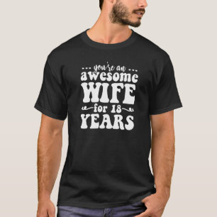 18th marriage anniversary  Awesome Wife For 18th Y T-Shirt