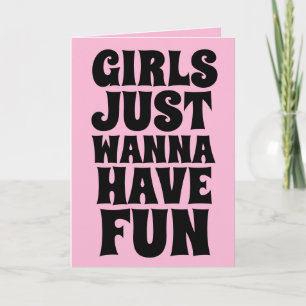 19080s GIRLS JUST WANNA HAVE FUN BIRTHDAY CARD