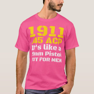 1911 Accessories 1911 45 Acp For Men Sport Shootin T-Shirt
