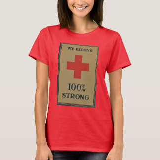 1920 WWI Red Cross "We Belong 100% Strong" T-Shirt