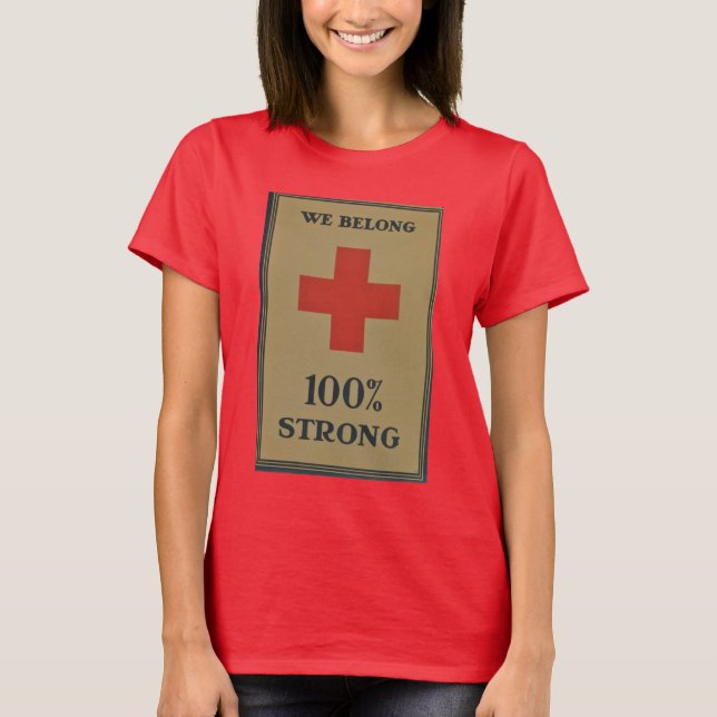 1920 WWI Red Cross "We Belong 100% Strong" T-Shirt (Front)
