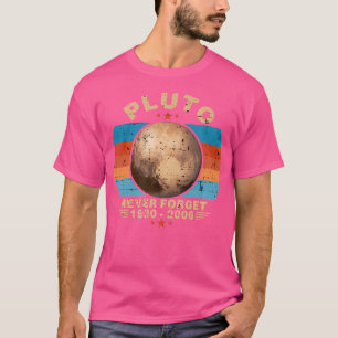 1930-2006 Pluto Never Forget Cosmology Planet Astr T-Shirt