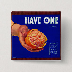 1940s Have One orange crate label 15 Cm Square Badge