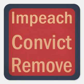 1940's Style Impeach Convict Remove Square Sticker
