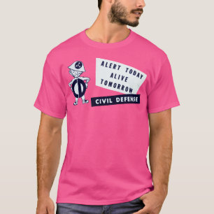 1950s Civil Defence Alert Today Alive Tomorrow T-Shirt