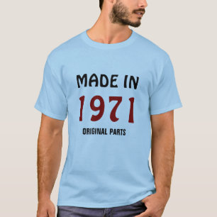1971: "Made in 1971, Original Parts" t-shirt