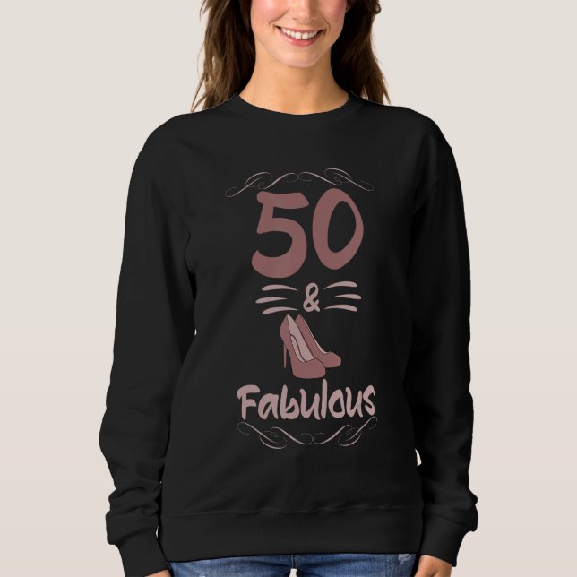 1972  Fifty And Fabulous 50th Birthday Heels Shoes Sweatshirt (Front)