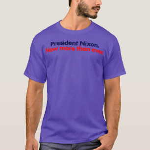 1972 Nixon Now More Than Ever T-Shirt