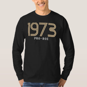 1973 Pro Choice Pro Roe V Abortion Feminist Womens T-Shirt