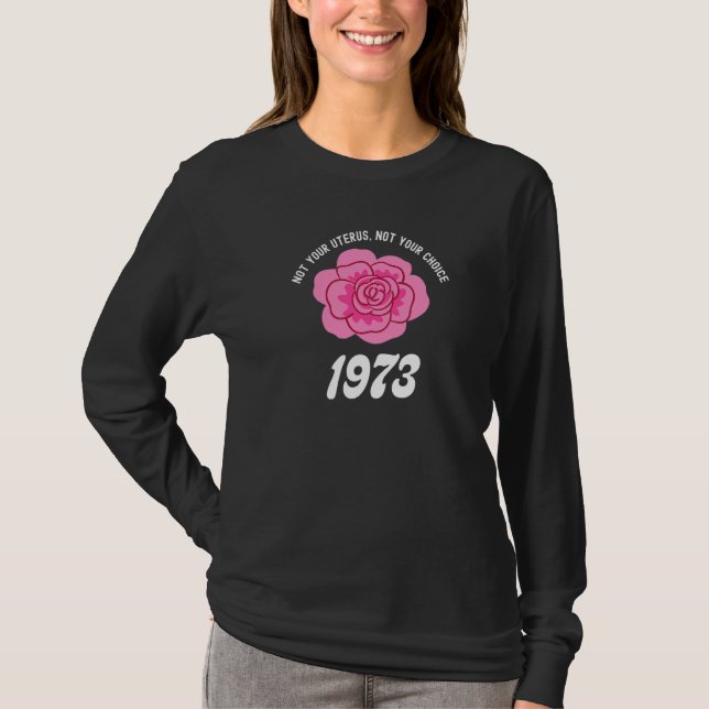 1973 Pro Choice Women's Rights Not Your Uterus Pin T-Shirt (Front)