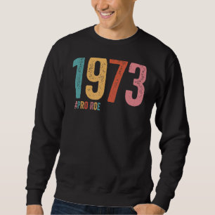 1973 Pro Roe 4 Sweatshirt