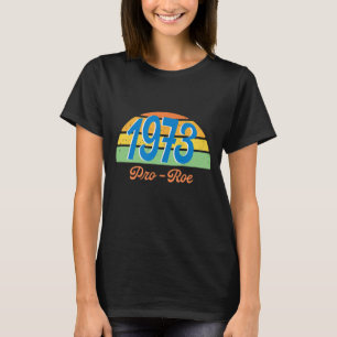 1973 Pro Roe Retro Vintage Pro Choice T-Shirt