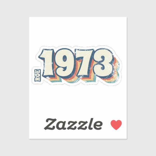 1973 pro roe sticker for everything you want (Sheet)