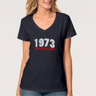 1973 Protect Roe feminist Pro Choice Abortion Righ T-Shirt