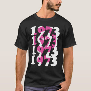 1973 Protect Roe V Wade Feminism Women Empowerment T-Shirt
