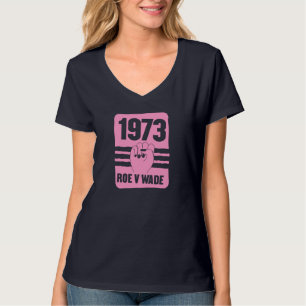 1973 Roe V Wade Pro Choice Pro Cute Feminist Women T-Shirt