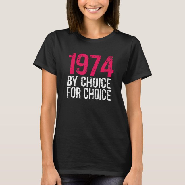 1974 Pro Choice By Choice For Choice Protest Abort T-Shirt (Front)