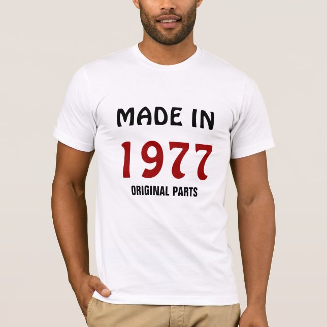 1977, Made in 1977, Original Parts T-Shirt (Front)